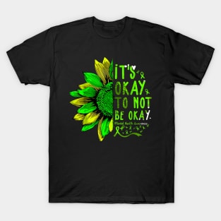 Its Okay To Not Be Okay Sunflower Mental Health Awareness T-Shirt